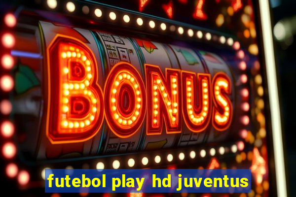 futebol play hd juventus